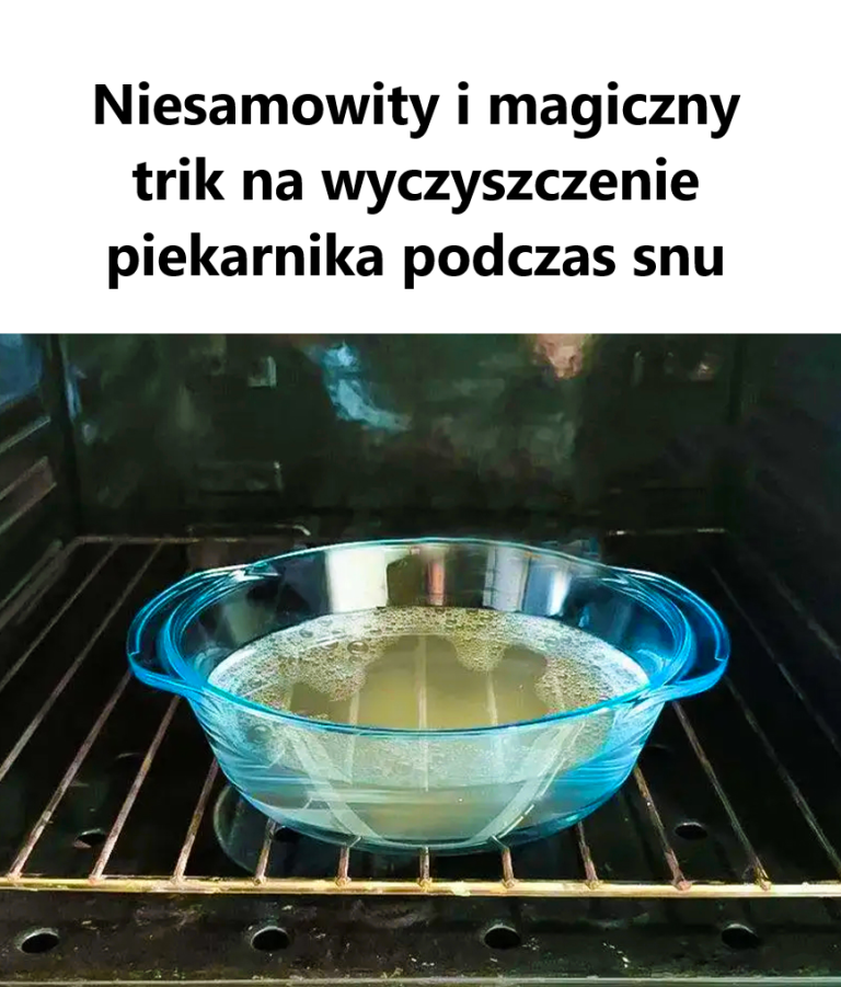 Niesamowity i magiczny trik na wyczyszczenie piekarnika podczas snu