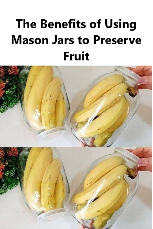 The Benefits of Using Mason Jars to Preserve Fruit