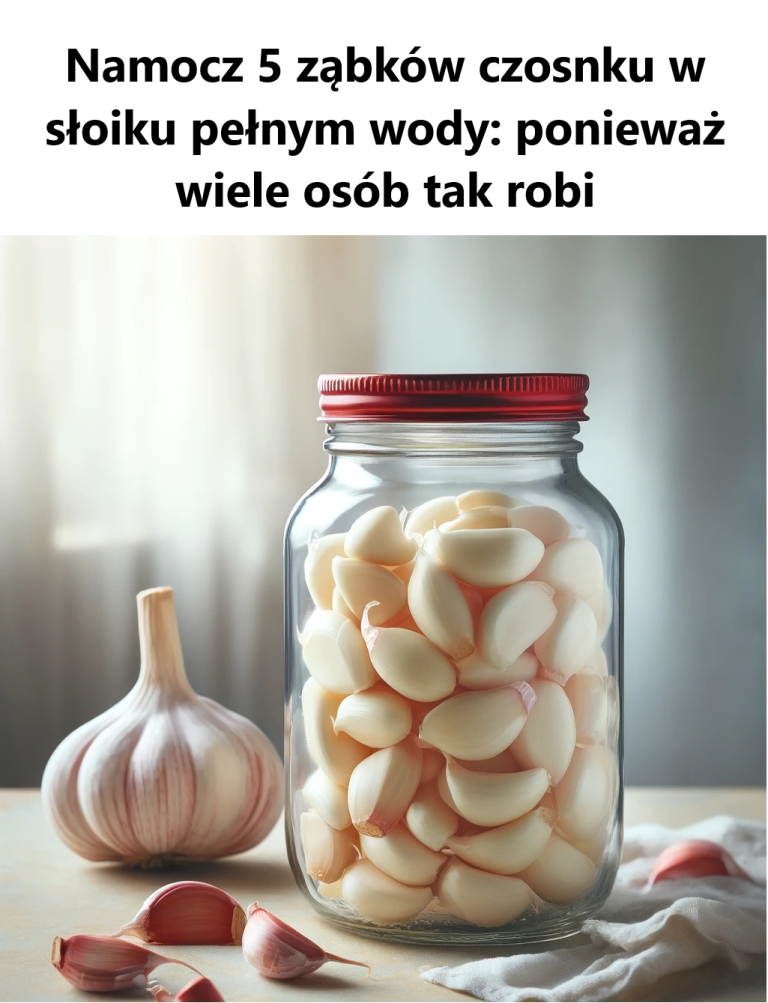 Namocz 5 ząbków czosnku w słoiku pełnym wody: ponieważ wiele osób tak robi