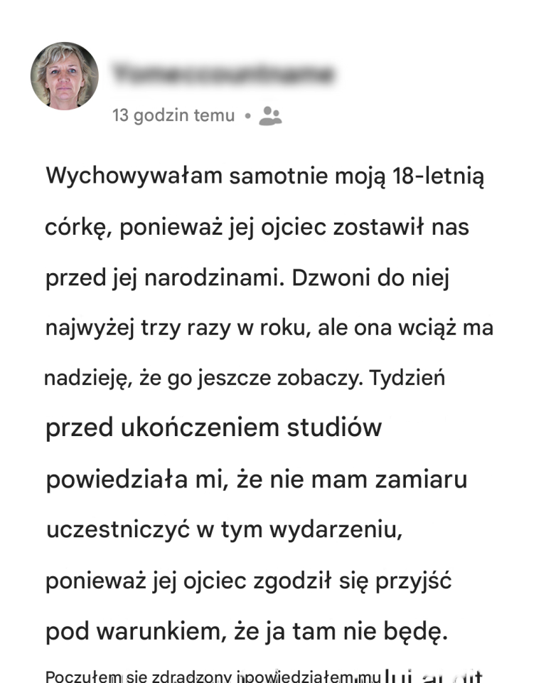 Jego córka zabrania mu iść na uroczystość wręczenia dyplomów, bo ona jest…