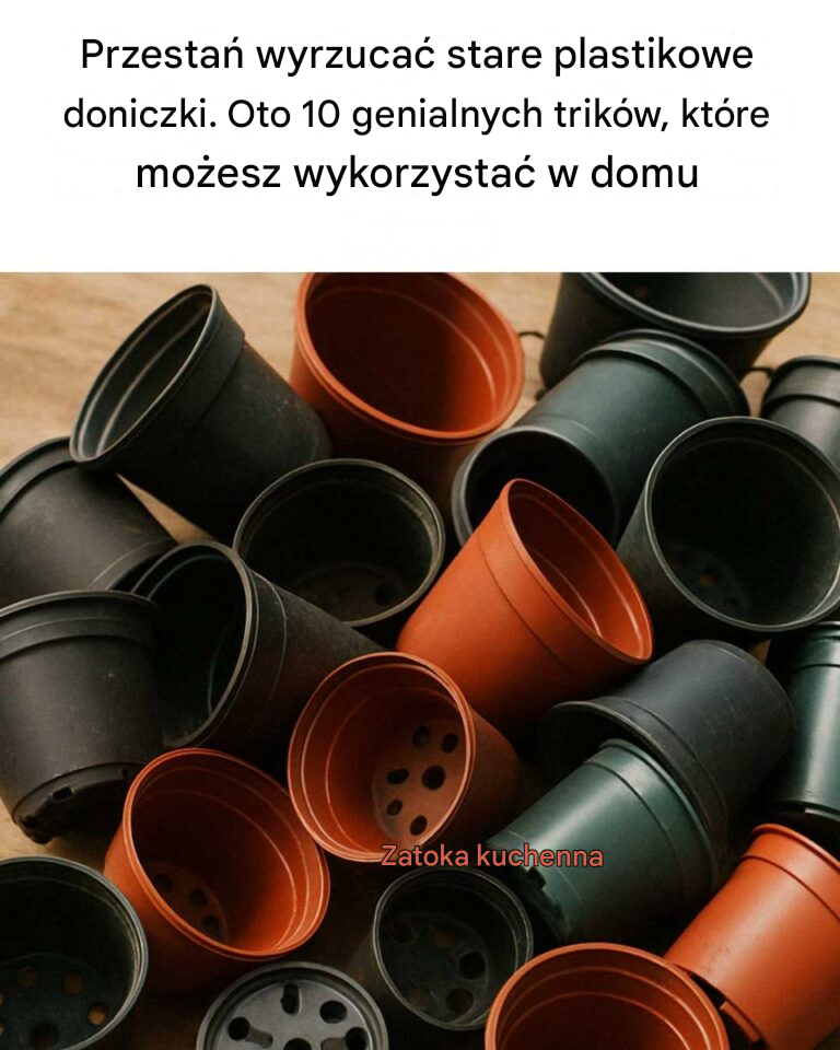 Przestań wyrzucać stare plastikowe doniczki. Oto 10 genialnych sposobów, jak wykorzystać je w domu