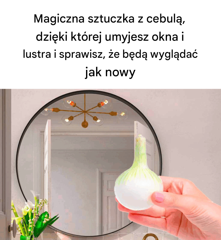 Magiczna sztuczka z cebulą, dzięki której Twoje okna i lustra będą wyglądać jak nowe