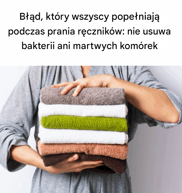 Częsty błąd, który popełnia każdy podczas prania ręczników — nie usuwają one bakterii ani martwych komórek skóry